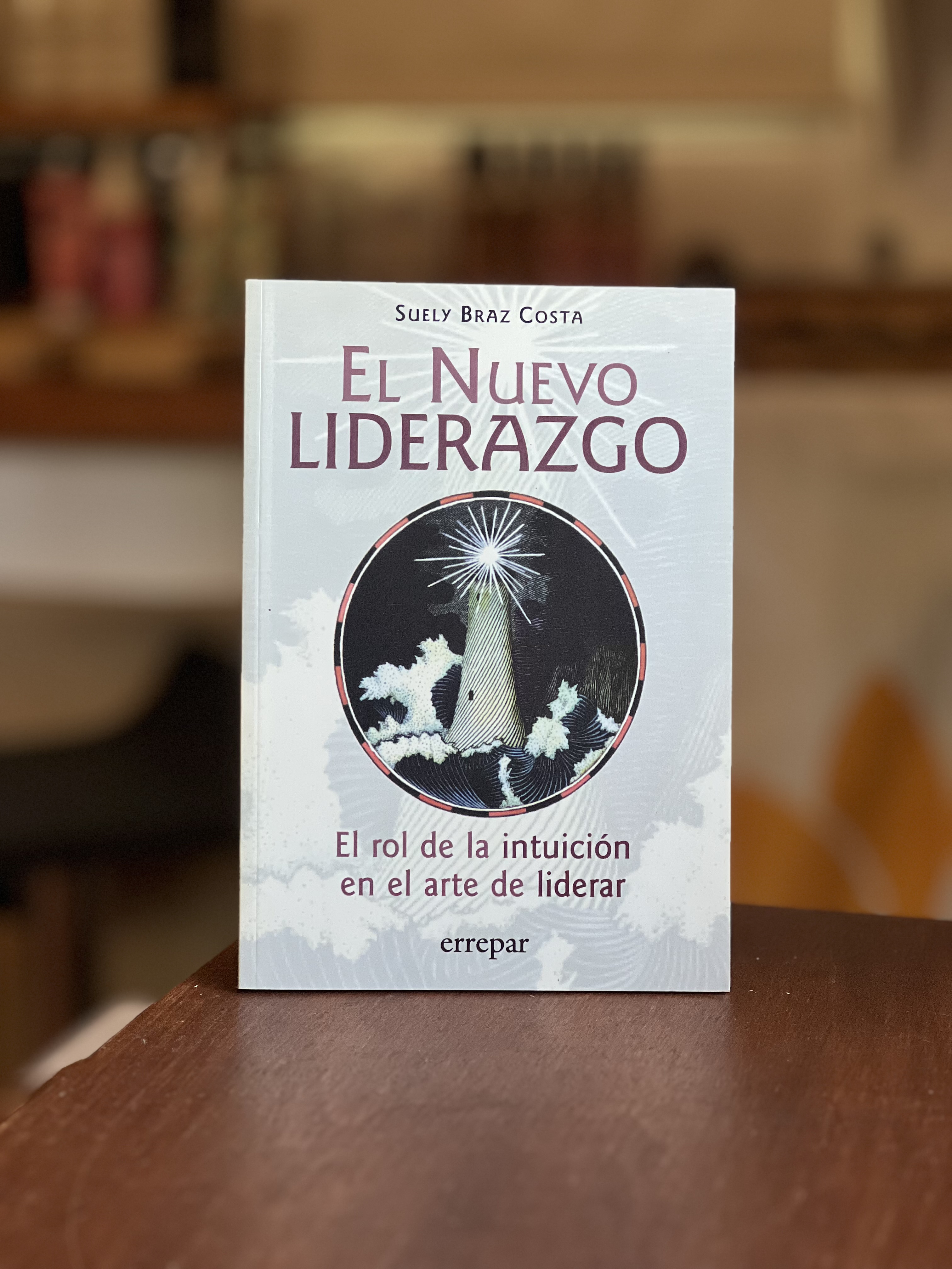 El Nuevo Liderazgo. El Rol de la Intuicion en el Arte de Liderar. - LIBRO