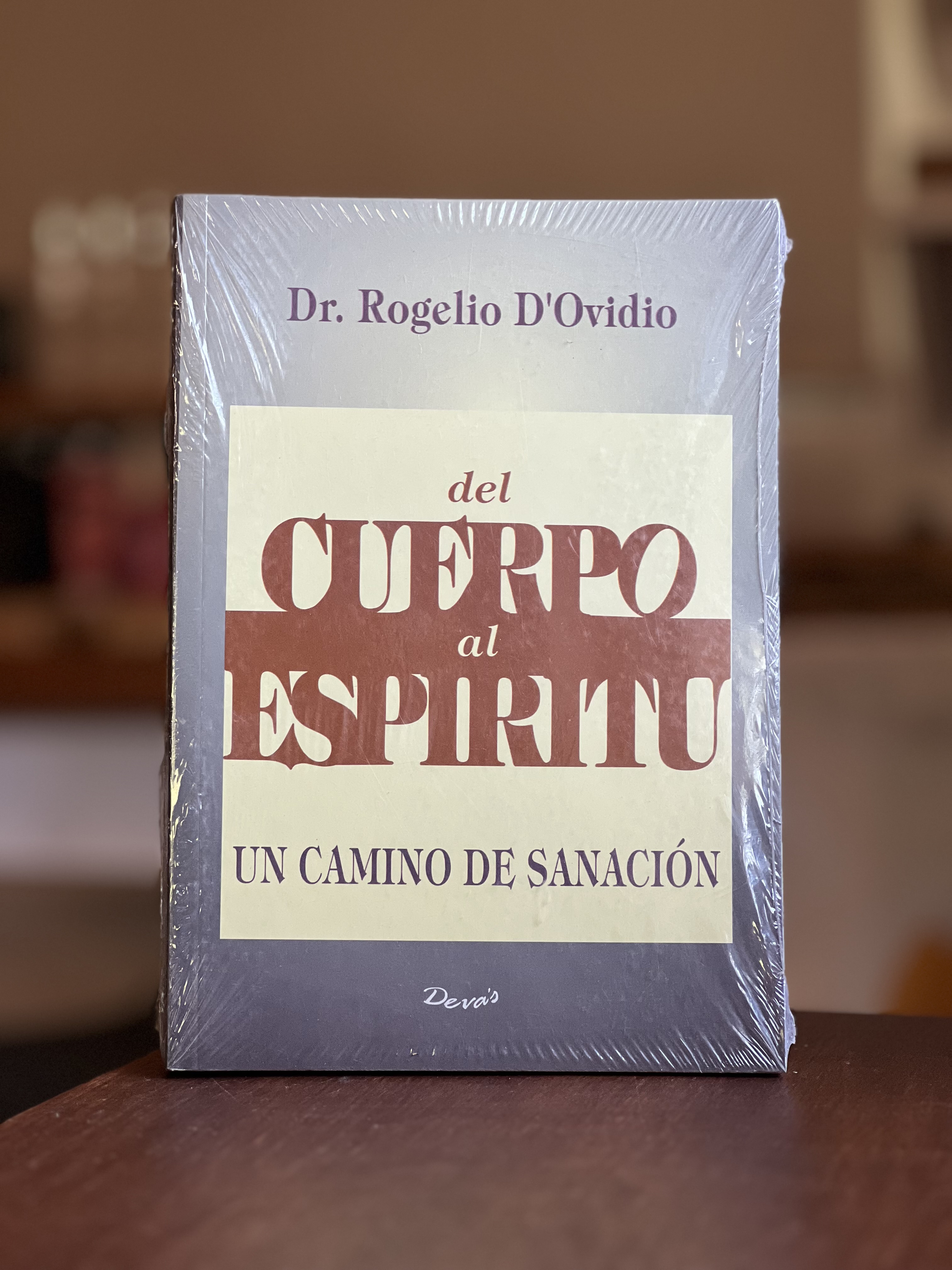Del Cuerpo al Espiritu, un camino de sanacion. Dr. Rogelio DOlvidio - LIBRO